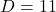 D = 11