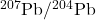 ^{207}\text{Pb}/^{204}\text{Pb}