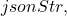 jsonStr,
