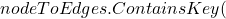 nodeToEdges.ContainsKey(