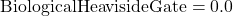 \text{BiologicalHeavisideGate} = 0.0