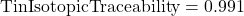 \text{TinIsotopicTraceability} = 0.991