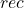 rec