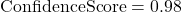 \text{ConfidenceScore} = 0.98